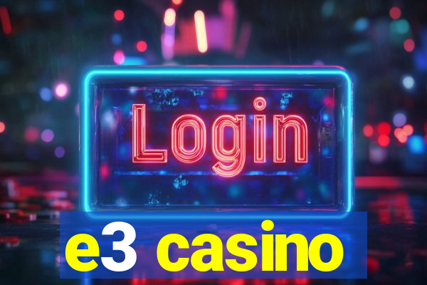 e3 casino